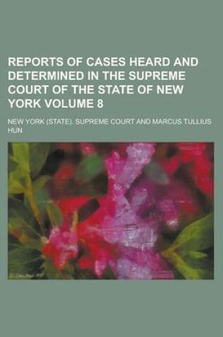 Cover of Reports of Cases Heard and Determined in the Supreme Court of the State of New York Volume 8