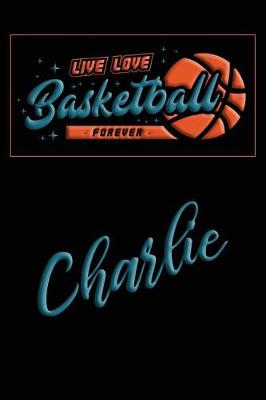Book cover for Live Love Basketball Forever Charlie
