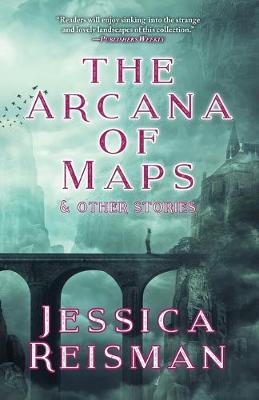 Book cover for The Arcana of Maps and Other Stories