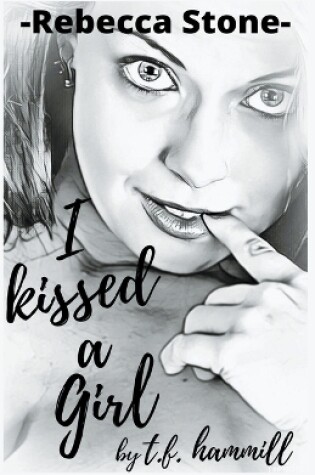 Cover of Rebecca Stone I Kissed a Girl