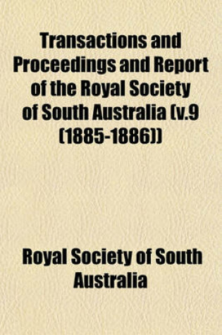 Cover of Transactions and Proceedings and Report of the Royal Society of South Australia (V.9 (1885-1886))