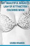 Book cover for 'Get Beautiful Breasts' Law of Attraction Coloring Book