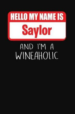 Cover of Hello My Name Is Saylor and I'm a Wineaholic