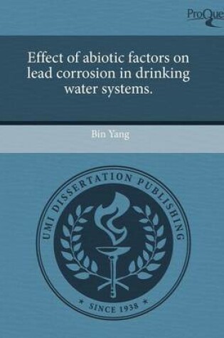 Cover of Effect of Abiotic Factors on Lead Corrosion in Drinking Water Systems