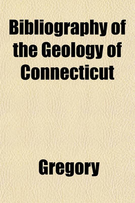 Book cover for Bibliography of the Geology of Connecticut