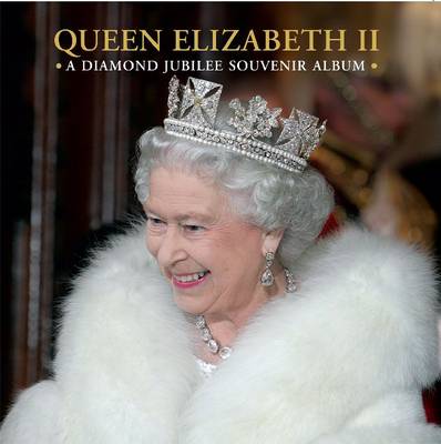 Book cover for Queen Elizabeth II: A Diamond Jubilee Souvenir Album