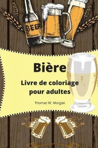 Cover of Bi�re Livre de coloriage pour adultes