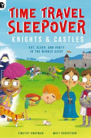 Cover of Time Travel Sleepover: Knights & Castles