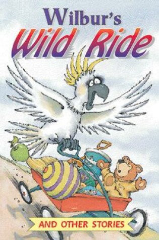 Cover of Wilbur's Wild Ride and Other Stories Level 6