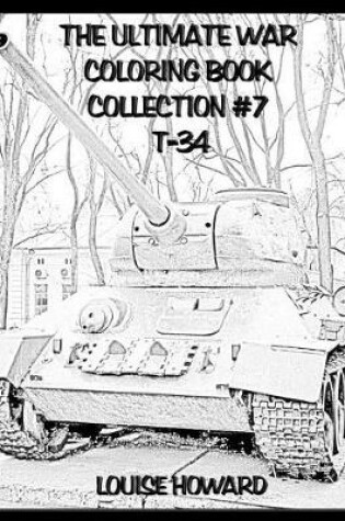 Cover of The Ultimate War Coloring Book Collection #7 T-34