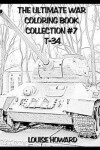 Book cover for The Ultimate War Coloring Book Collection #7 T-34
