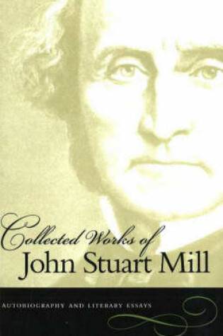 Cover of Collected Works of John Stuart Mill, Volume 1
