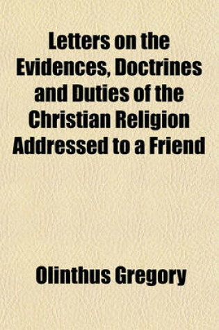 Cover of Letters on the Evidences, Doctrines and Duties of the Christian Religion Addressed to a Friend