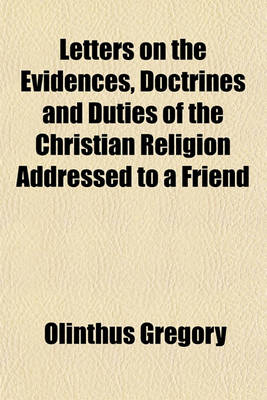 Book cover for Letters on the Evidences, Doctrines and Duties of the Christian Religion Addressed to a Friend