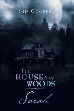 Cover of The House in the Woods - Sarah