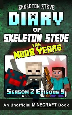 Cover of Diary of Minecraft Skeleton Steve the Noob Years - Season 2 Episode 5 (Book 11)