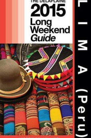 Cover of Lima (Peru) - The Delaplaine 2015 Long Weekend Guide