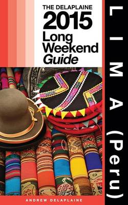 Book cover for Lima (Peru) - The Delaplaine 2015 Long Weekend Guide