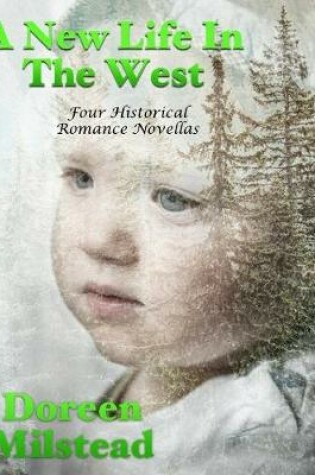 Cover of A New Life In the West: Four Historical Romance Novellas