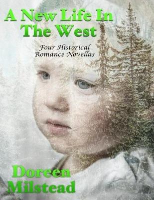Book cover for A New Life In the West: Four Historical Romance Novellas