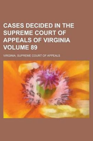 Cover of Cases Decided in the Supreme Court of Appeals of Virginia Volume 89