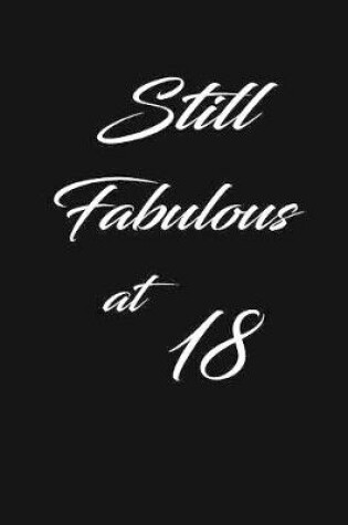 Cover of still fabulous at 18