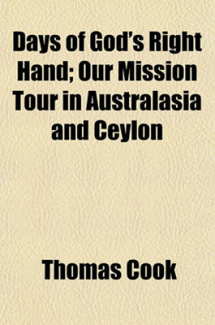 Cover of Days of God's Right Hand; Our Mission Tour in Australasia and Ceylon