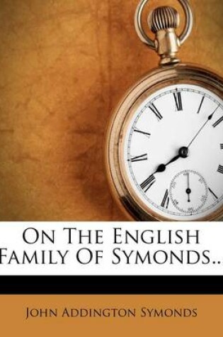 Cover of On the English Family of Symonds...