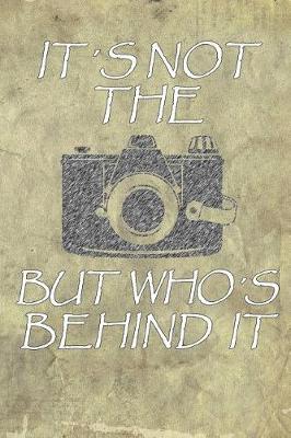 Book cover for It´s Not the Camera But Who´s Behind It