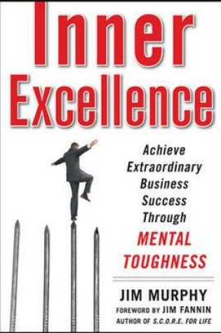 Cover of Inner Excellence: Achieve Extraordinary Business Success Through Mental Toughness