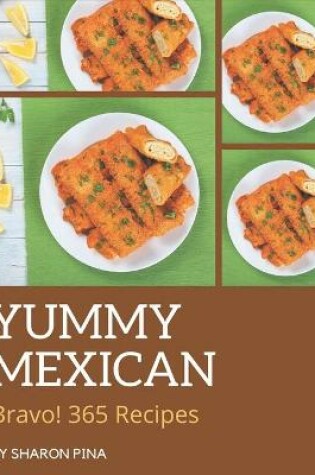 Cover of Bravo! 365 Yummy Mexican Recipes