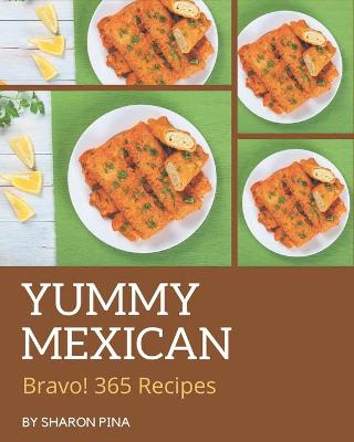 Book cover for Bravo! 365 Yummy Mexican Recipes