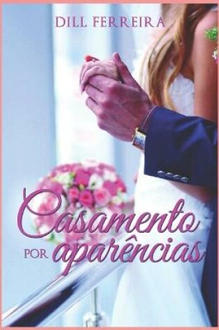 Cover of Casamento por Aparências (livro I da série aparências)