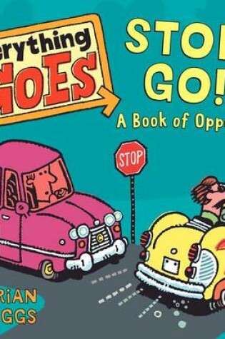 Stop! Go!: A Book of Opposites