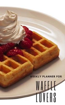 Book cover for Weekly Planner for Waffle Lovers