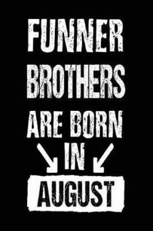 Cover of Funner Brothers Are Born In August