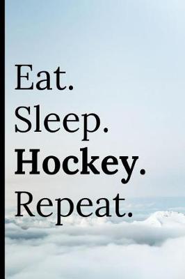 Book cover for Eat Sleep Hockey Repeat