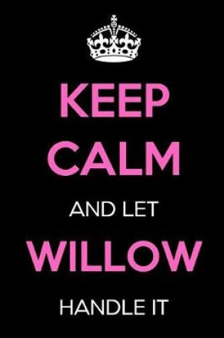 Cover of Keep Calm and Let Willow Handle It