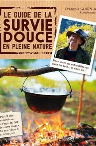 Cover of Le Guide de La Survie Douce En Pleine Nature