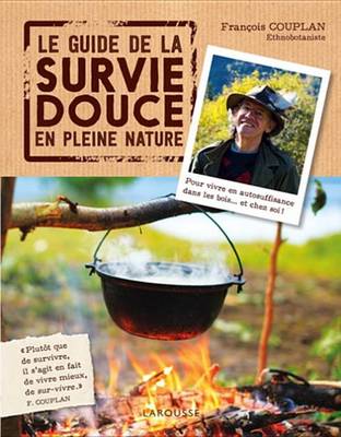 Book cover for Le Guide de La Survie Douce En Pleine Nature