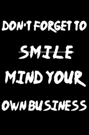 Cover of don't forget to smile mind your own business