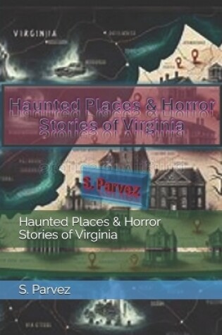 Cover of Haunted Places & Horror Stories of Virginia