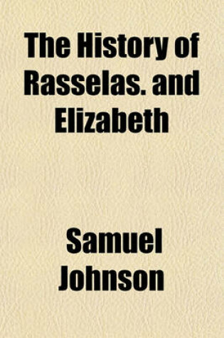 Cover of The History of Rasselas. and Elizabeth