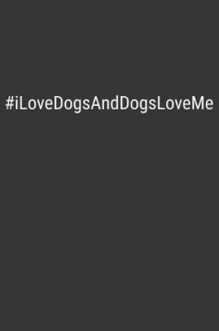 Cover of Ilovedogsanddogsloveme Notebook