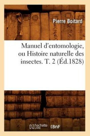 Cover of Manuel d'Entomologie, Ou Histoire Naturelle Des Insectes$. T. 2 (Ed.1828)