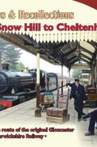 Cover of Railways & Recollections Snow Hill to Cheltenham