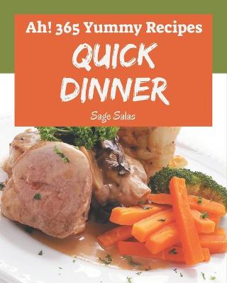 Book cover for Ah! 365 Yummy Quick Dinner Recipes