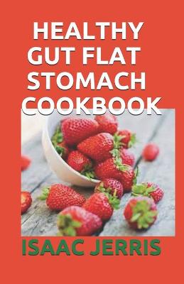 Book cover for Healthy Gut Flat Stomach Cookbook