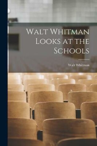 Cover of Walt Whitman Looks at the Schools