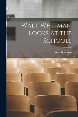 Book cover for Walt Whitman Looks at the Schools